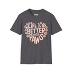 Life is Better With Paws- Dog T-Shirt