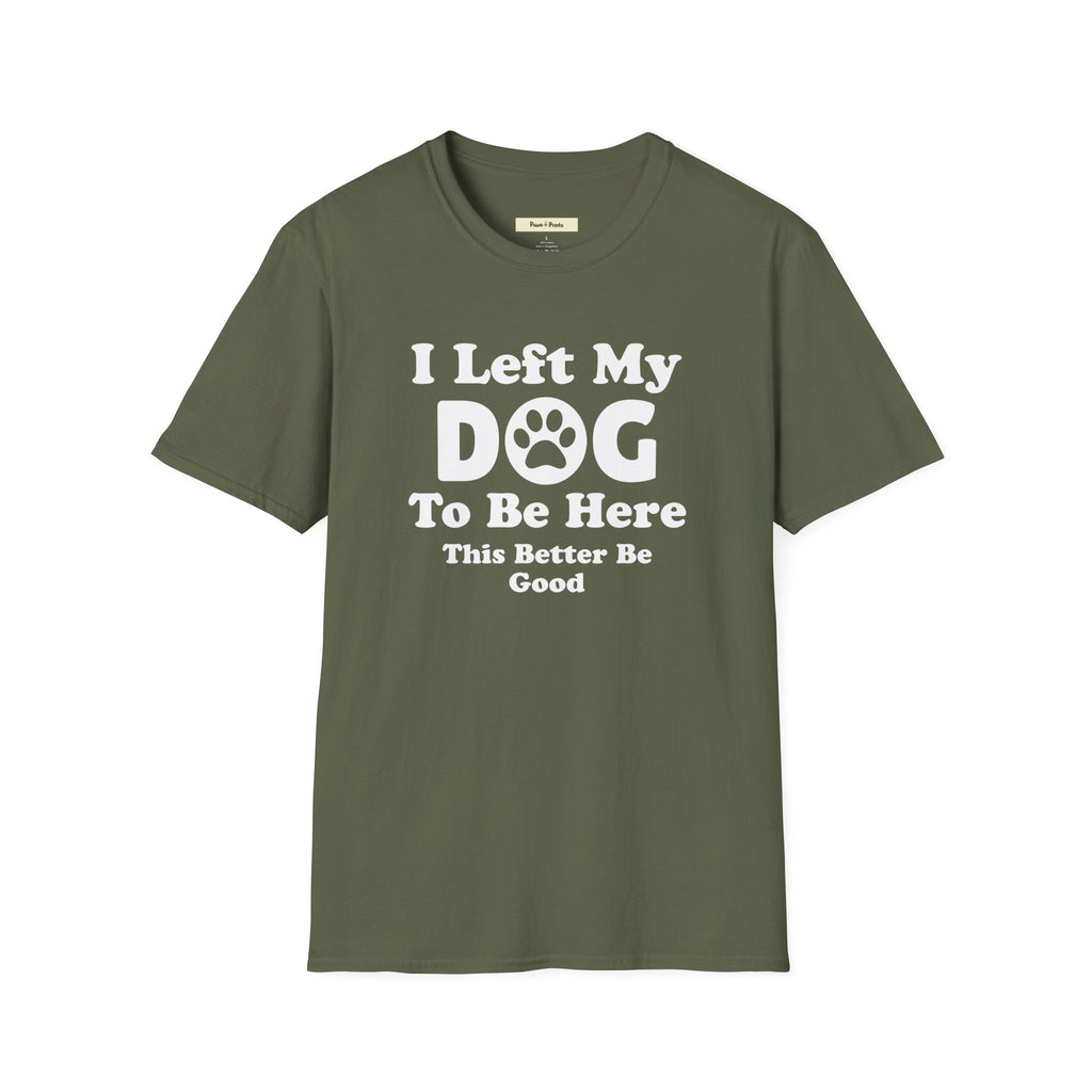 I Left My DOG T-Shirt