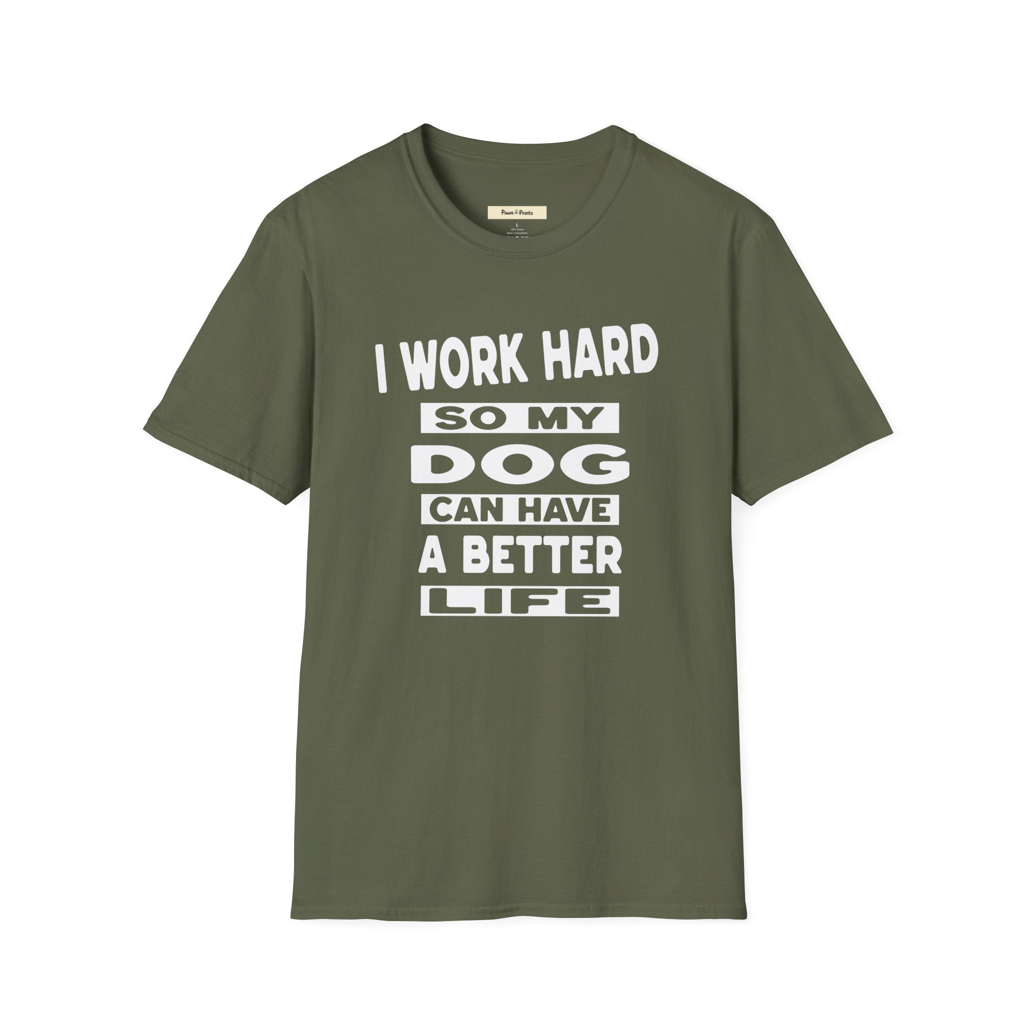 I Work Hard So My Dog Can Have A Better Life T-Shirt