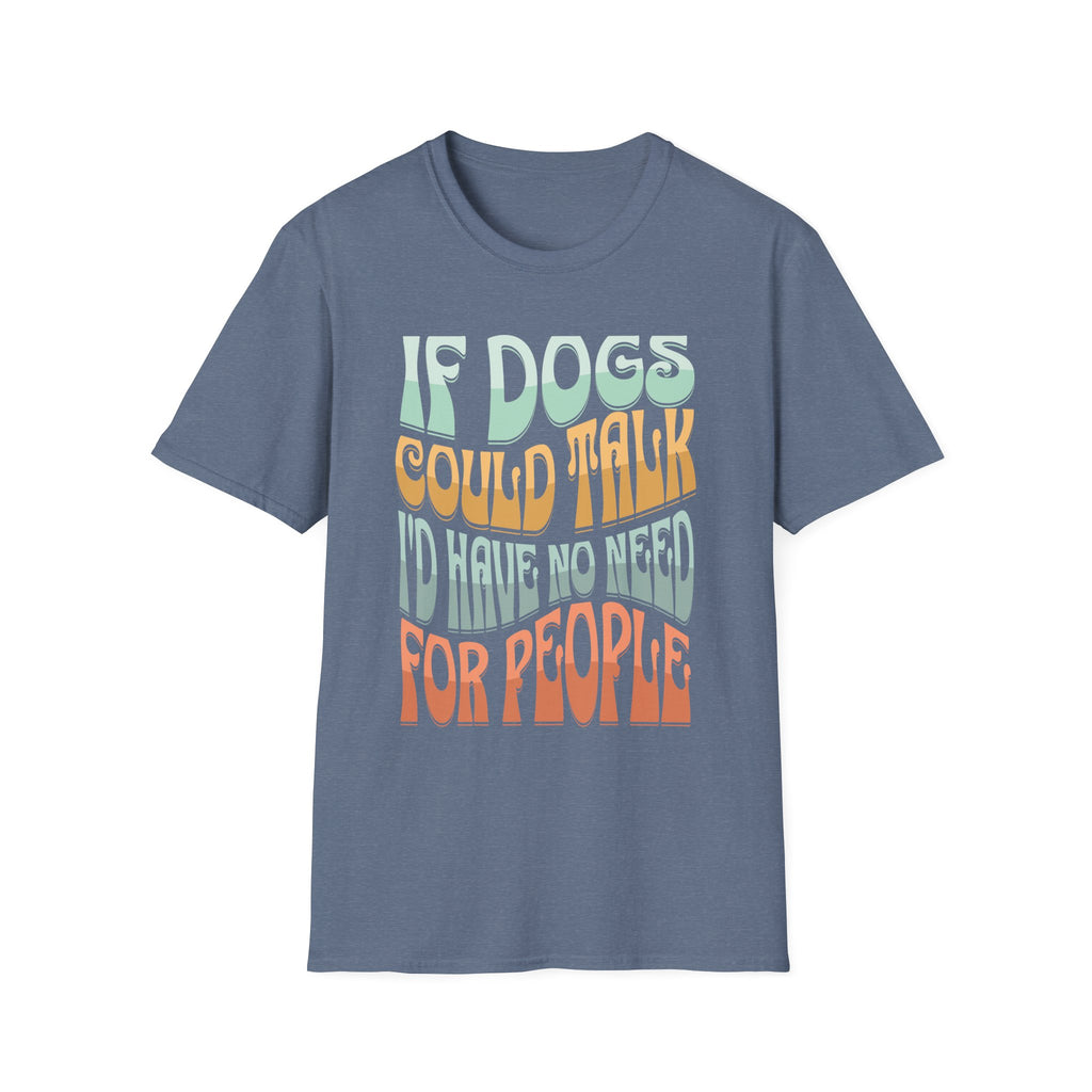 If Dogs Could Talk T-Shirt