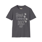 Home is Where My Dogs Are T-Shirt