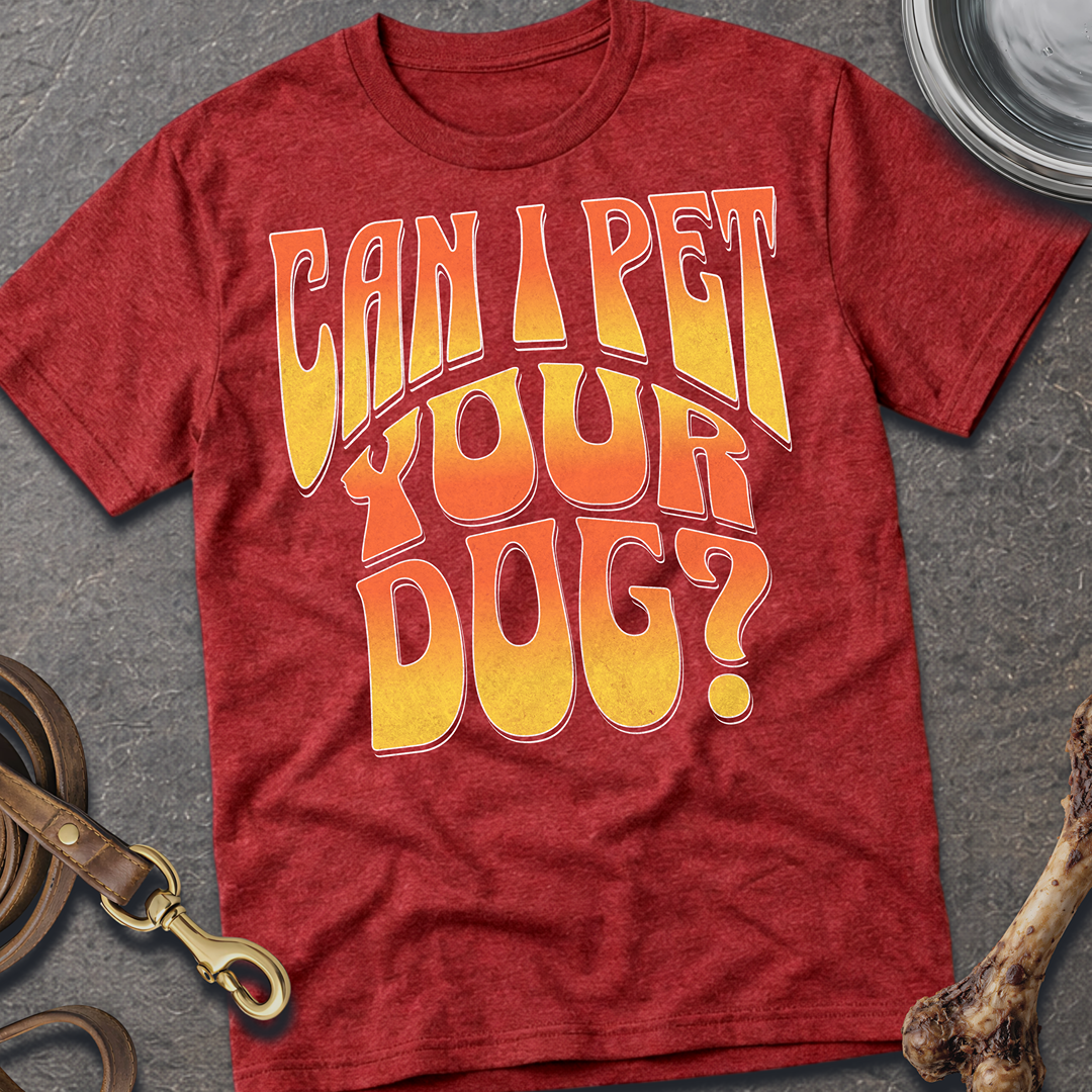 Can I Pet Your Dog T-Shirt
