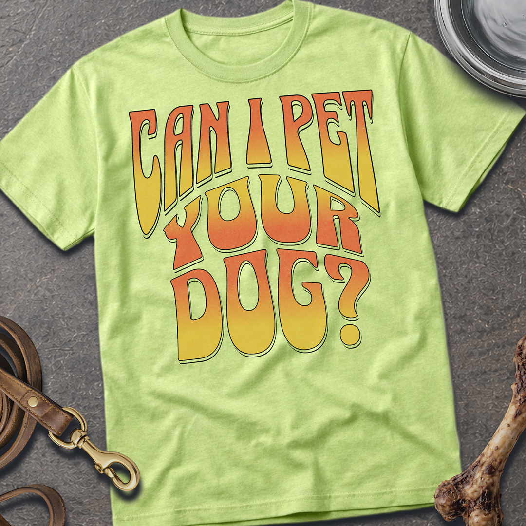 Can I Pet Your Dog T-Shirt