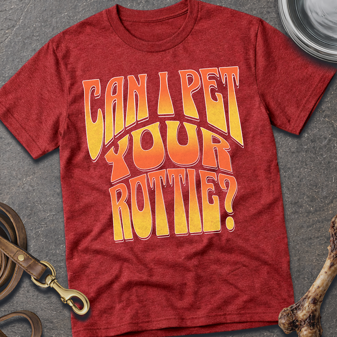 Can I Pet Your Rottie? T-Shirt