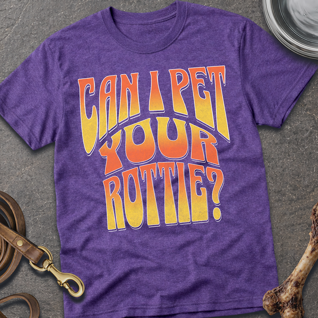 Can I Pet Your Rottie? T-Shirt