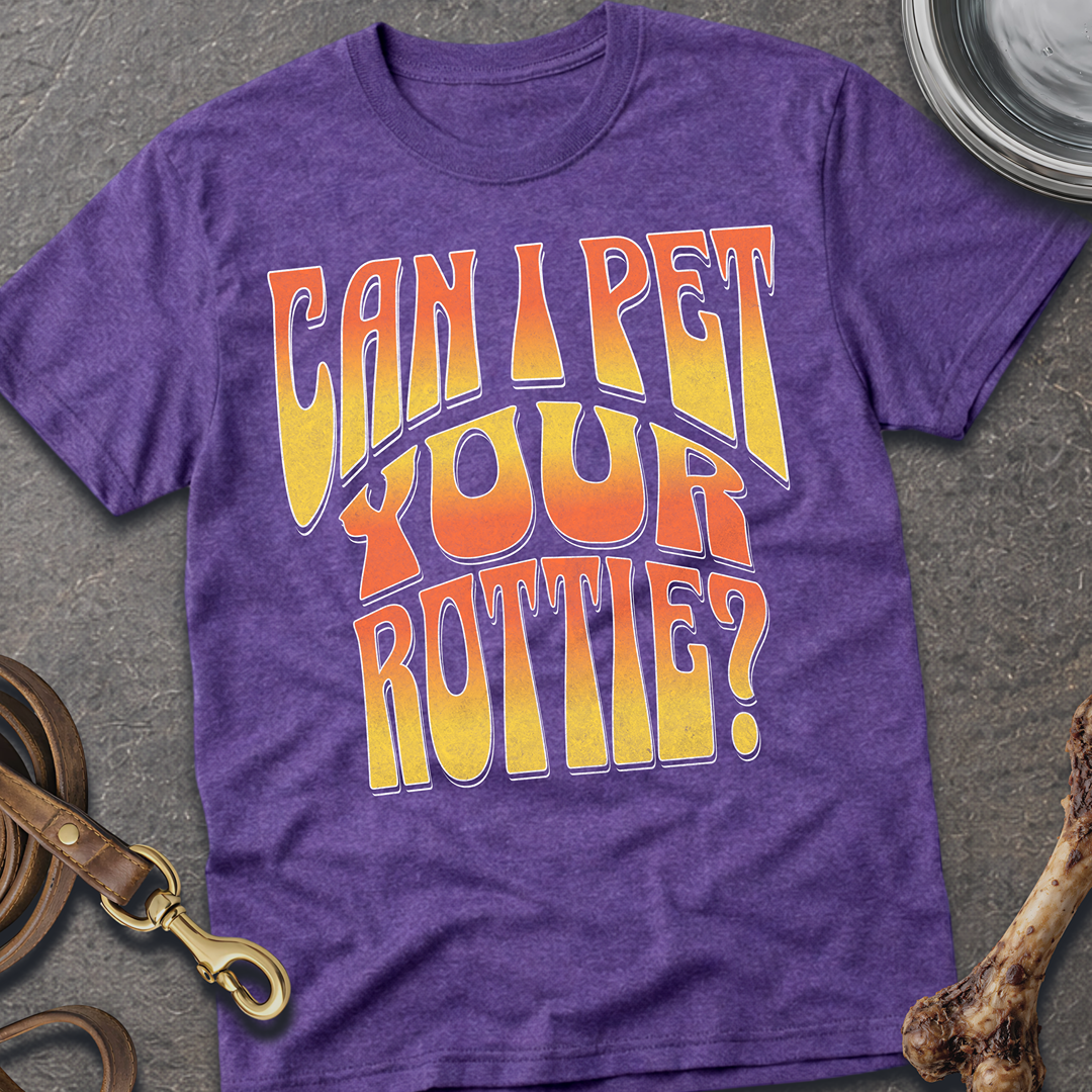 Can I Pet Your Rottie? T-Shirt