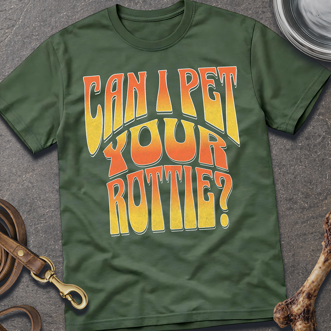 Can I Pet Your Rottie? T-Shirt