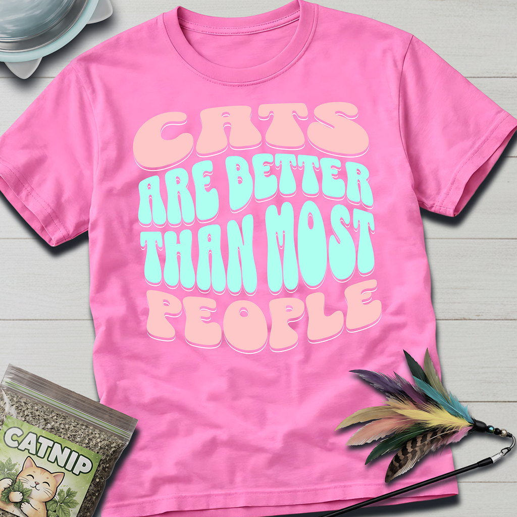 Cats Are Better- soft T-Shirt