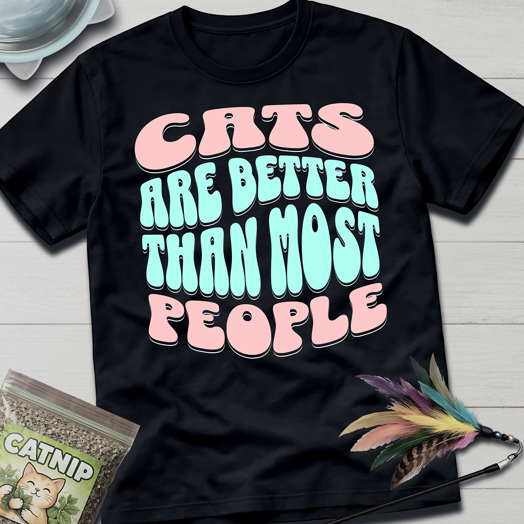 Cats Are Better- soft T-Shirt