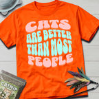 Cats Are Better- soft T-Shirt