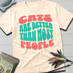 Cats Are Better T-Shirt