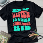 Cuter Than Your Kid T-Shirt