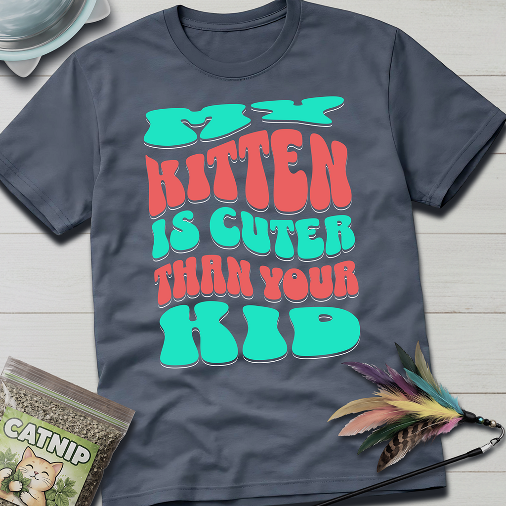 Cuter Than Your Kid T-Shirt