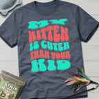 Cuter Than Your Kid T-Shirt
