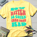 Cuter Than Your Kid T-Shirt