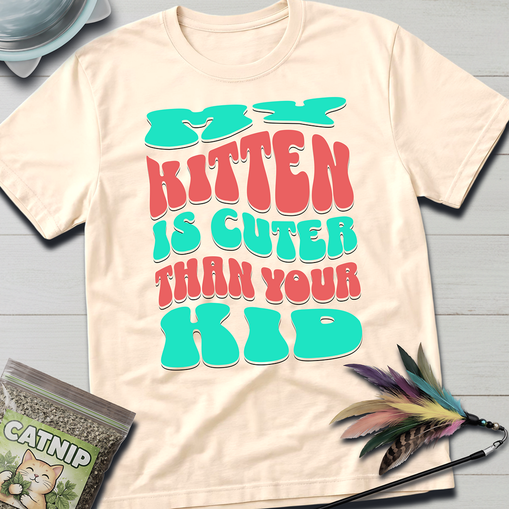 Cuter Than Your Kid T-Shirt