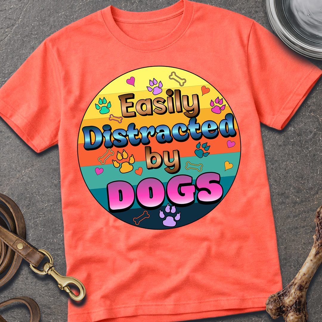 Easily Distracted By Dogs T-Shirt