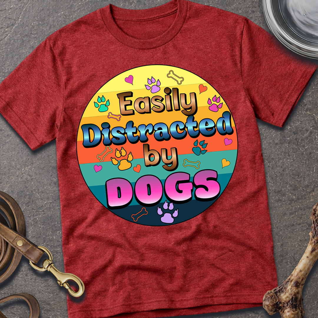 Easily Distracted By Dogs T-Shirt