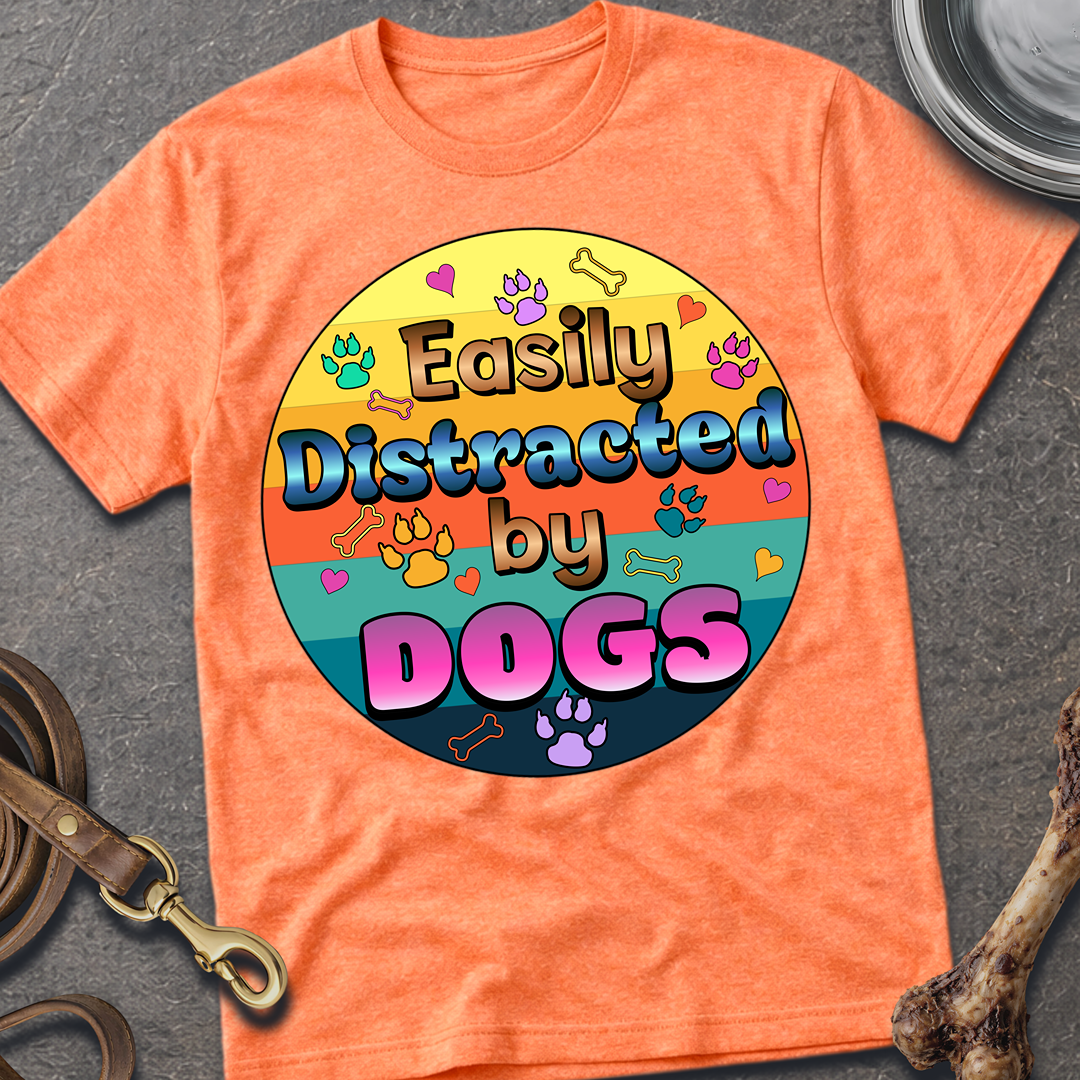Easily Distracted By Dogs T-Shirt