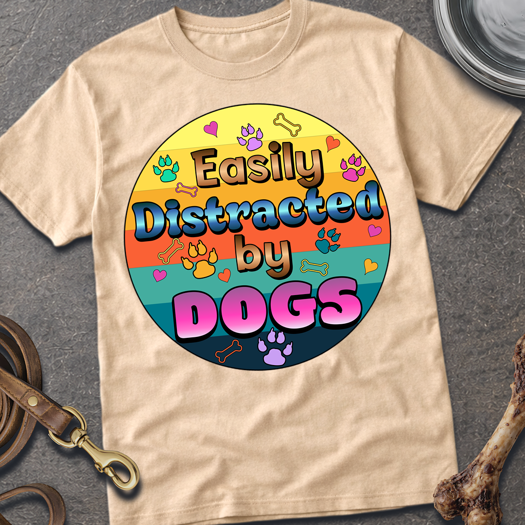 Easily Distracted By Dogs T-Shirt