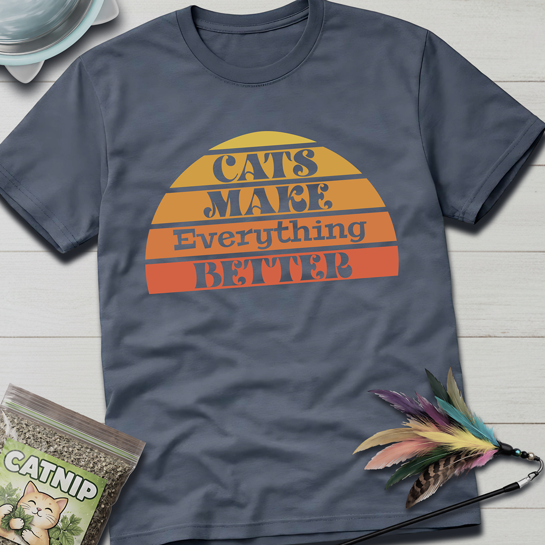 Everything Better T-Shirt