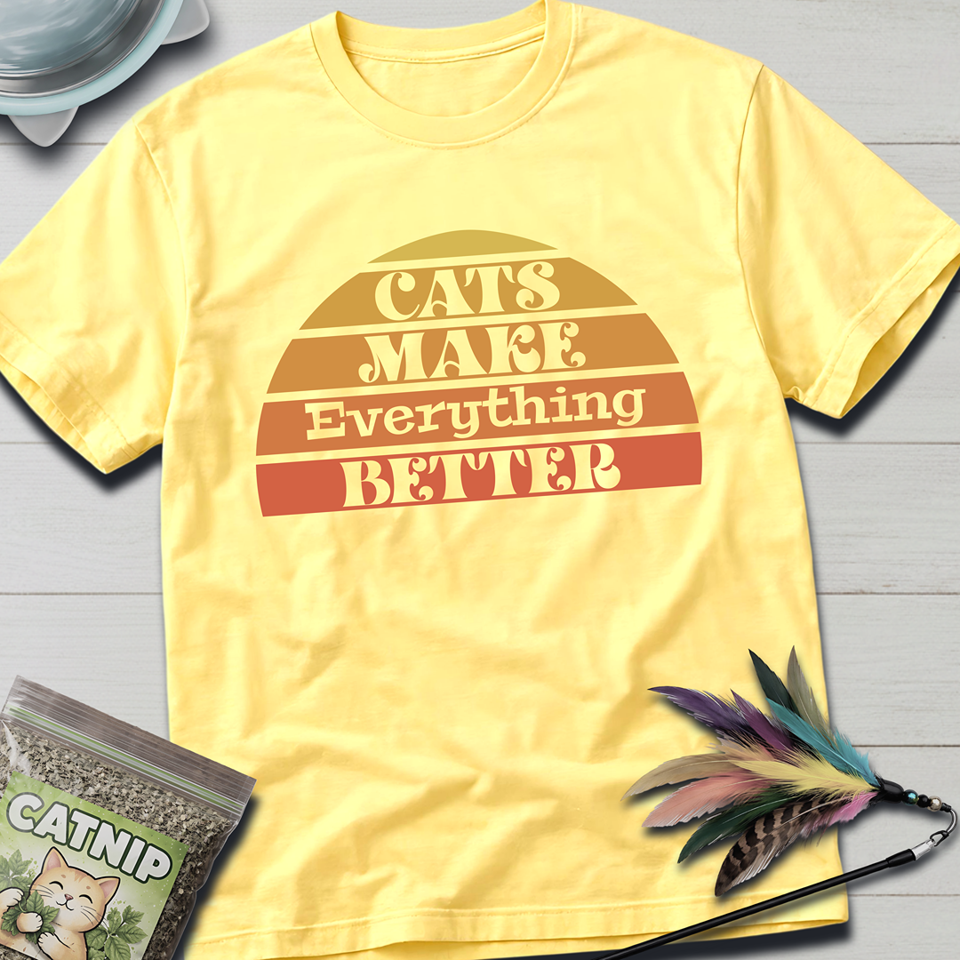Everything Better T-Shirt