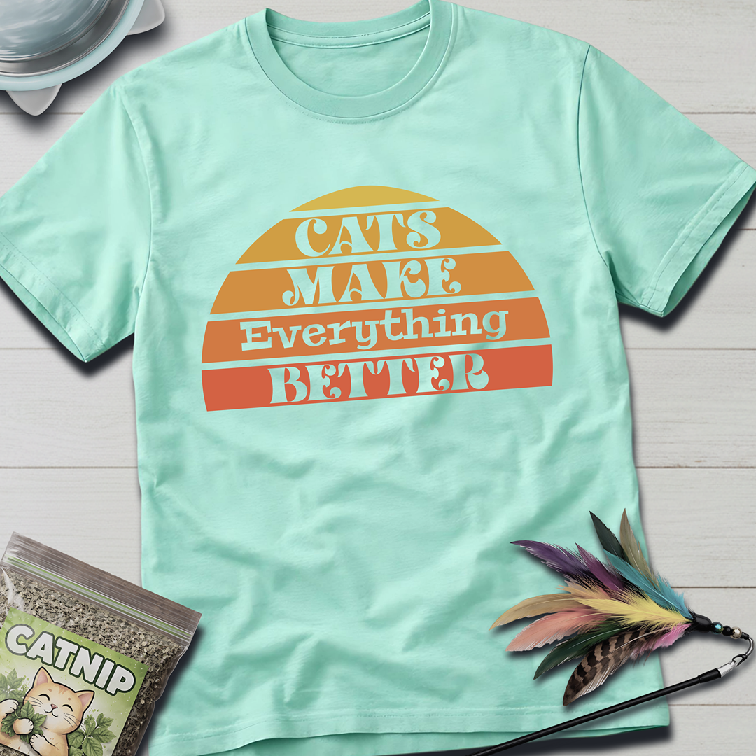 Everything Better T-Shirt
