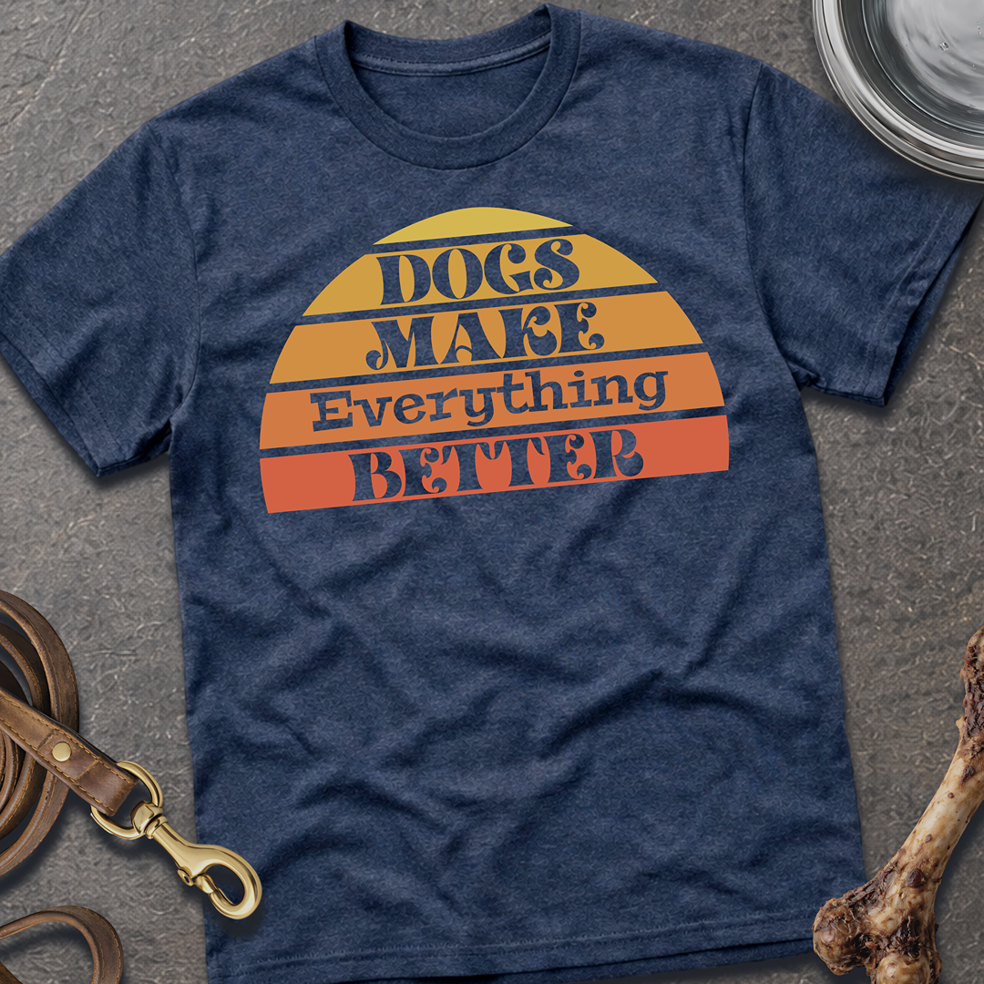 Everything Better Dog T-Shirt
