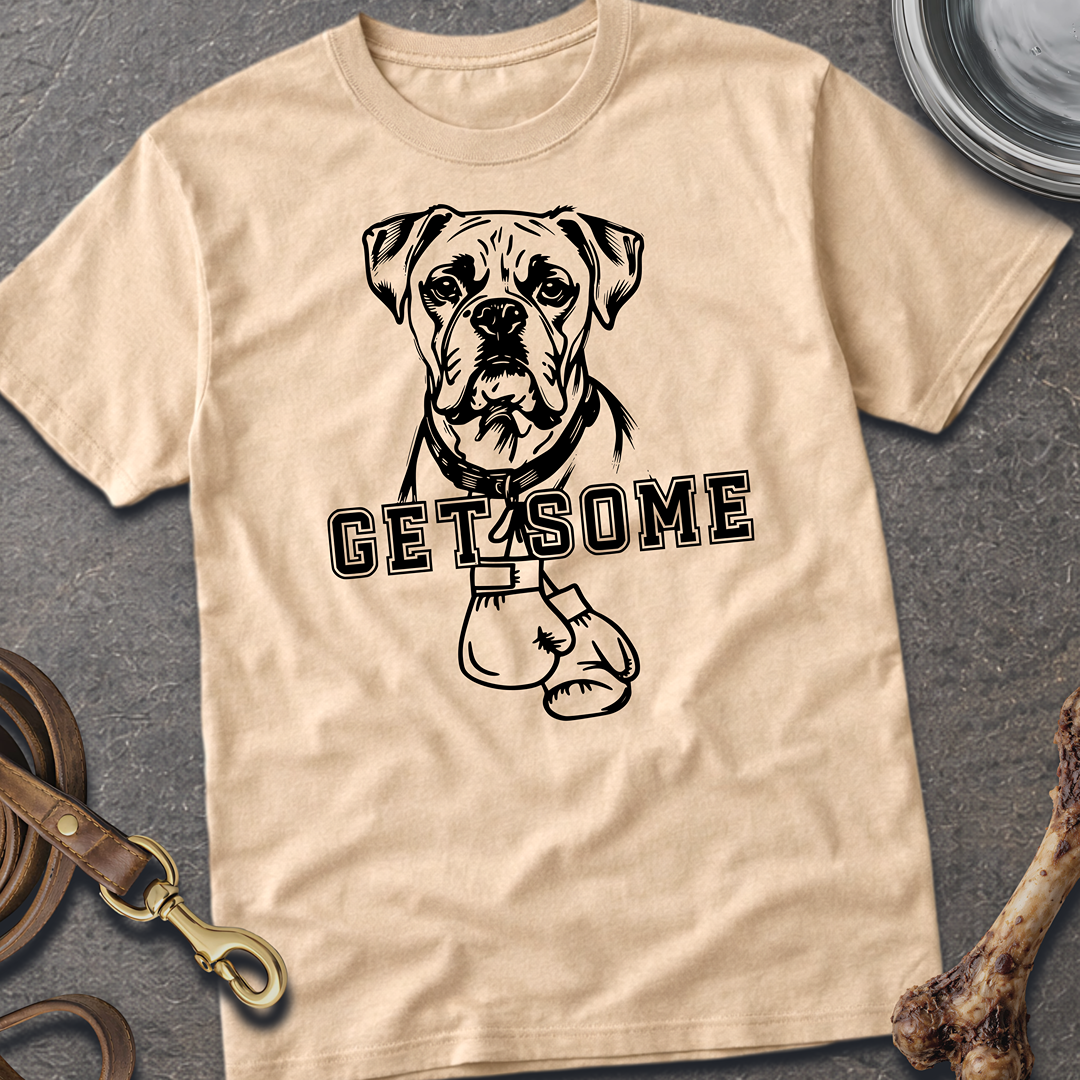 Get Some- Boxer T-Shirt