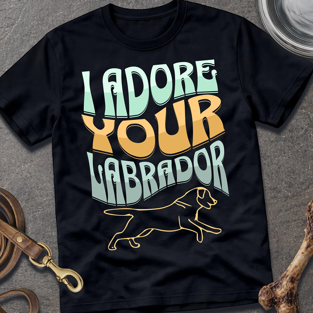 I Adore your Labrador T-Shirt