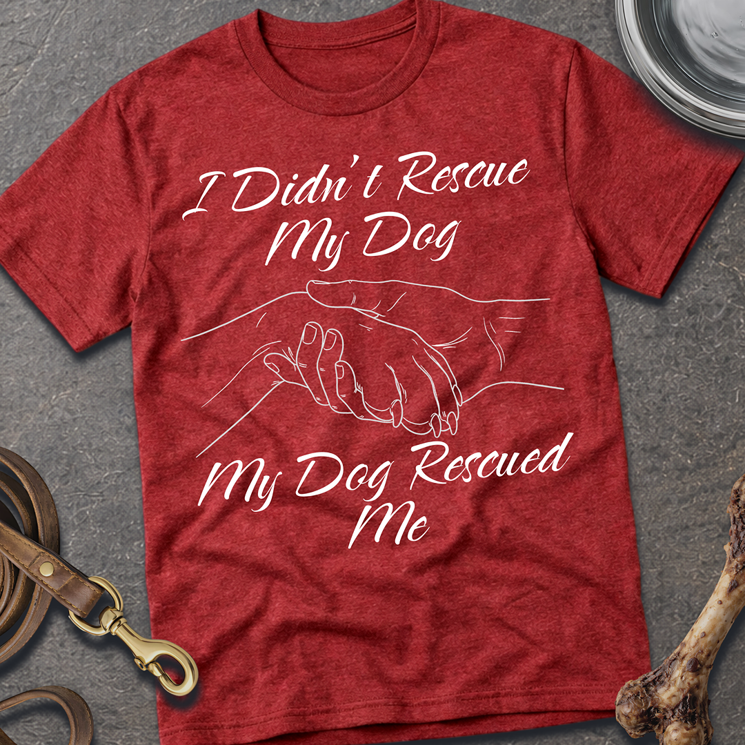 I Didn't Rescue My Dog T-Shirt
