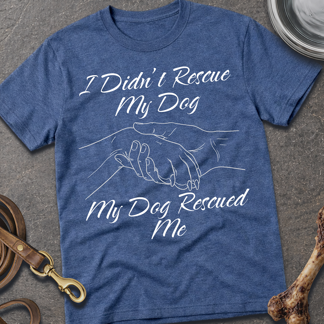 I Didn't Rescue My Dog T-Shirt