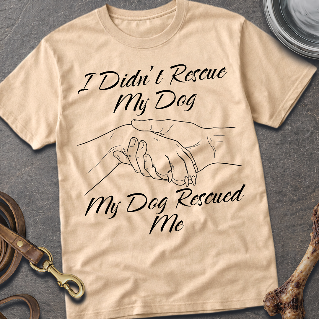 I Didn't Rescue My Dog T-Shirt