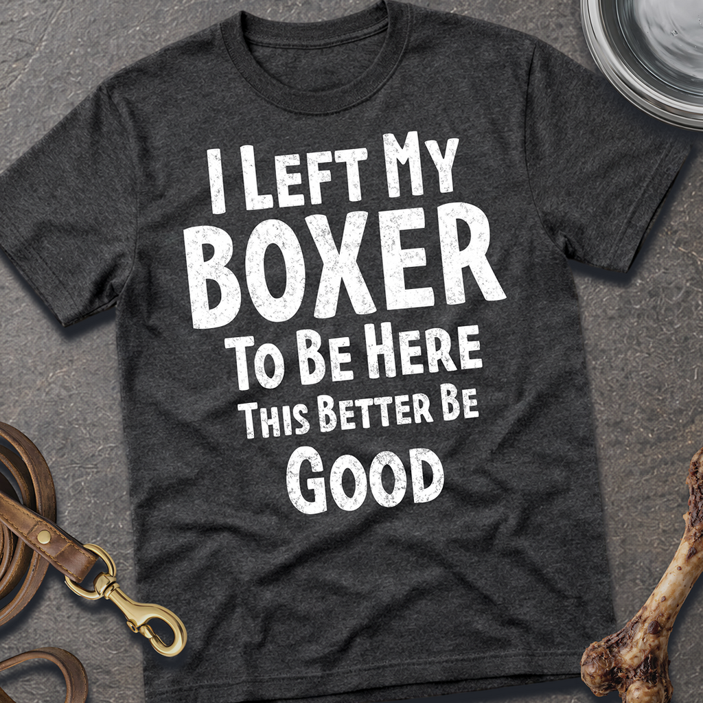 I Left My Boxer T-Shirt