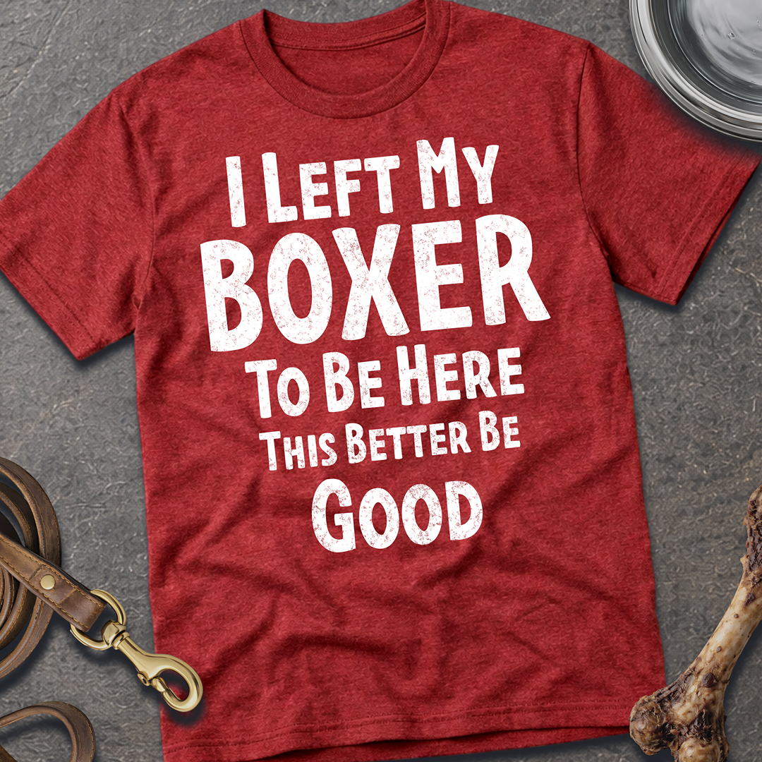 I Left My Boxer T-Shirt