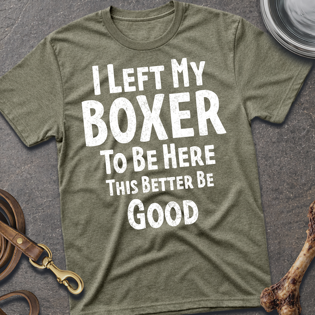 I Left My Boxer T-Shirt