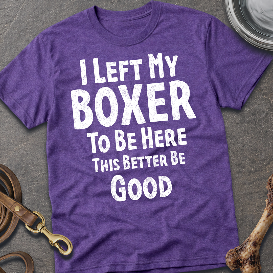 I Left My Boxer T-Shirt