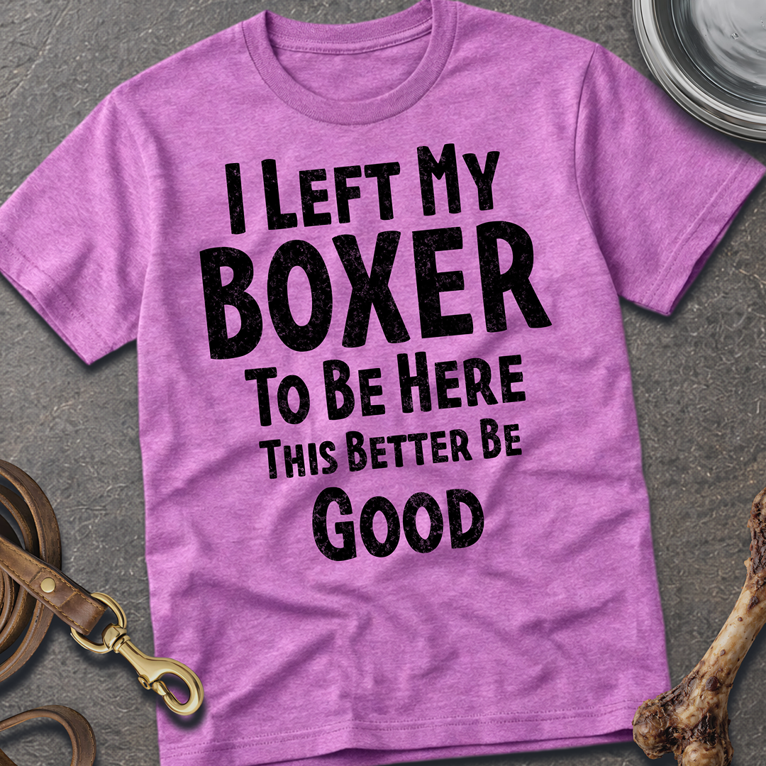 I Left My Boxer T-Shirt