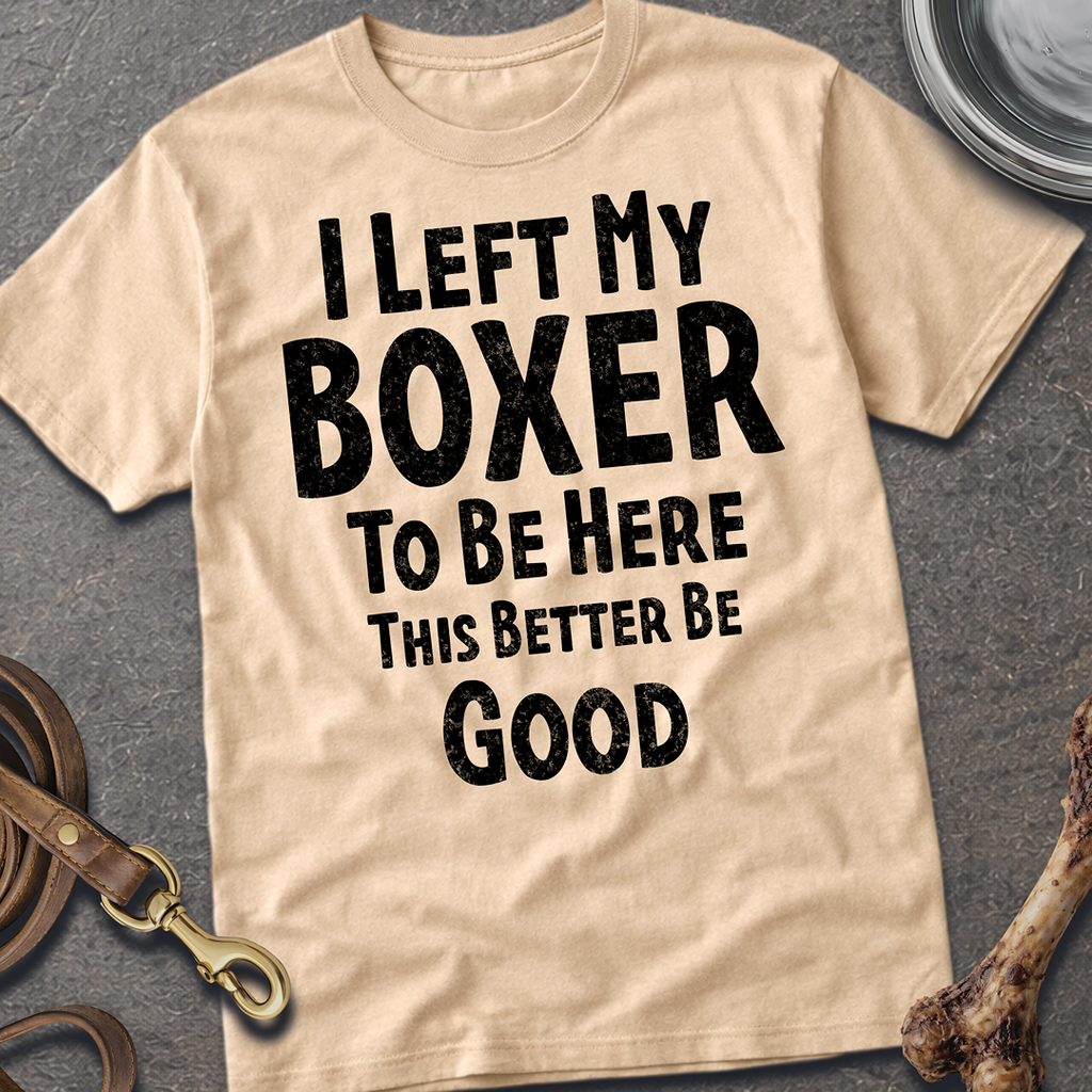 I Left My Boxer T-Shirt
