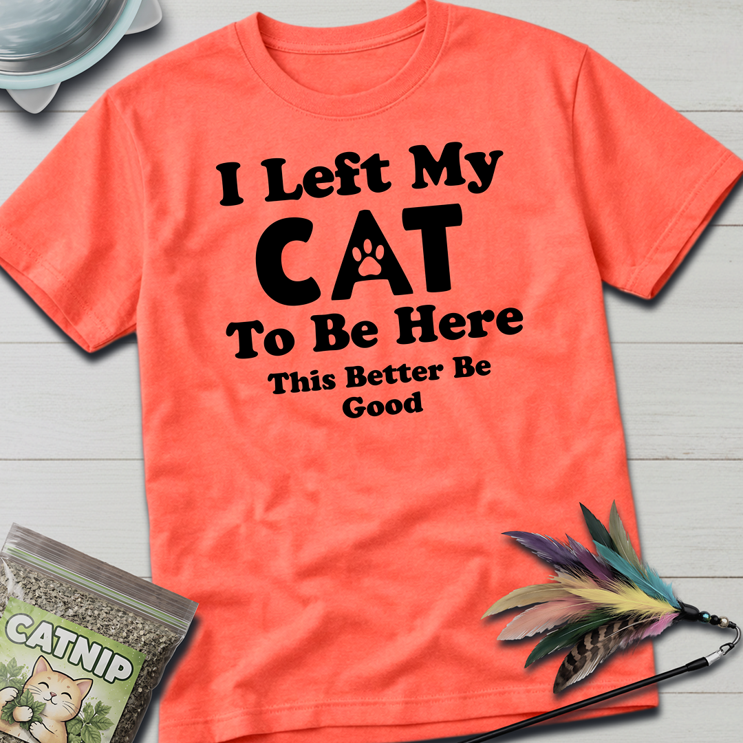 I Left My Cat T-Shirt