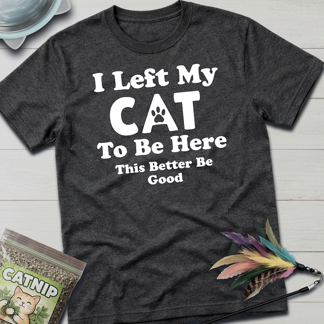 I Left My Cat T-Shirt