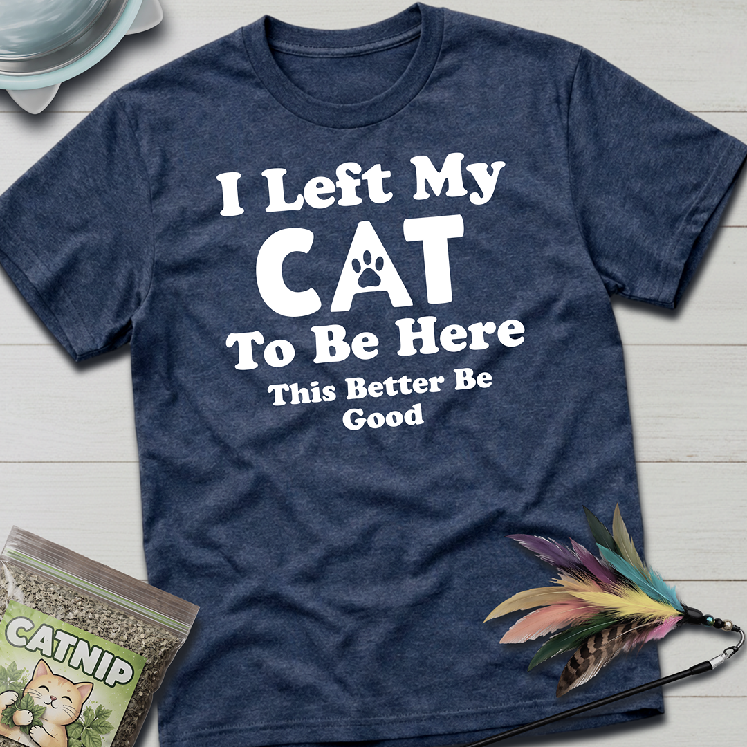 I Left My Cat T-Shirt