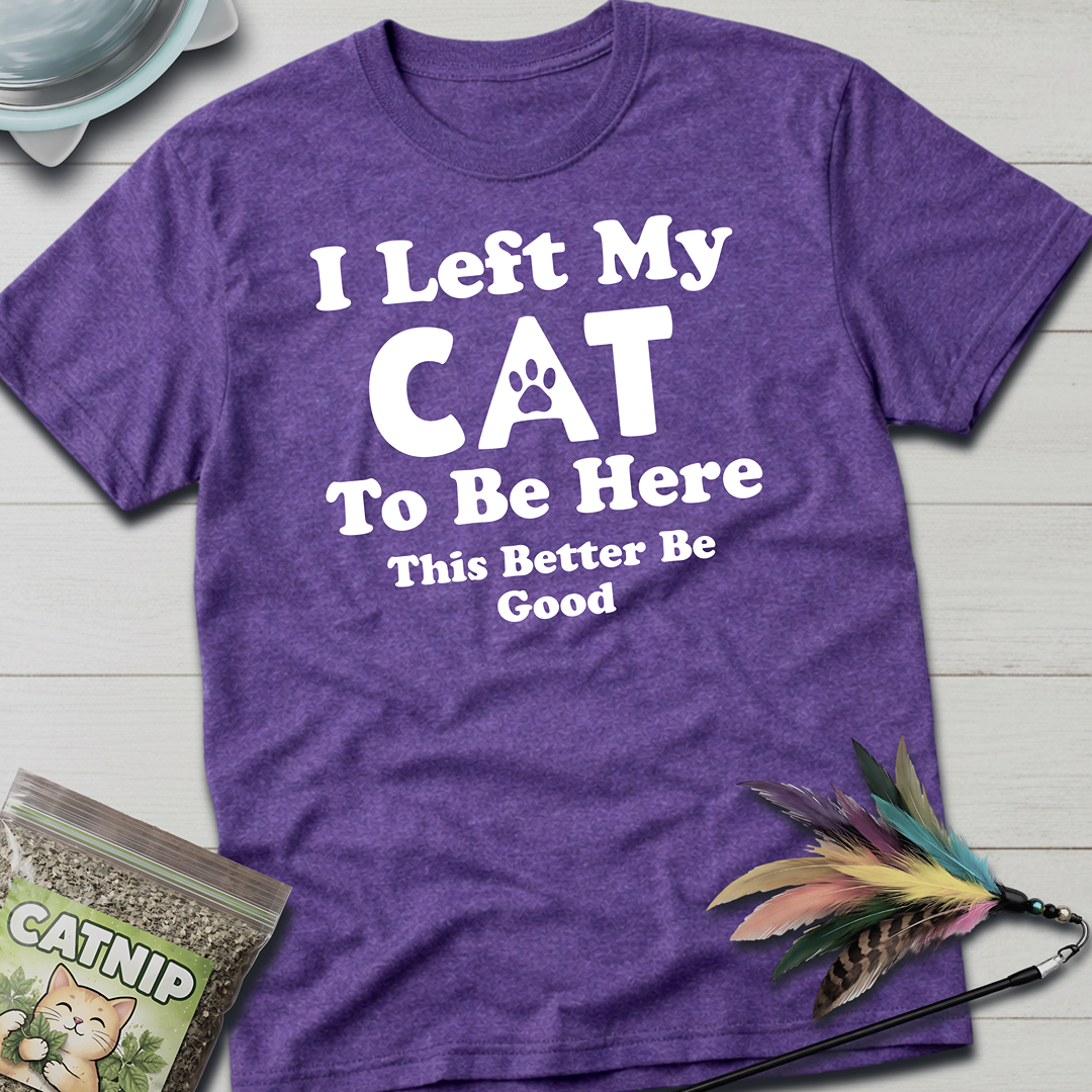 I Left My Cat T-Shirt