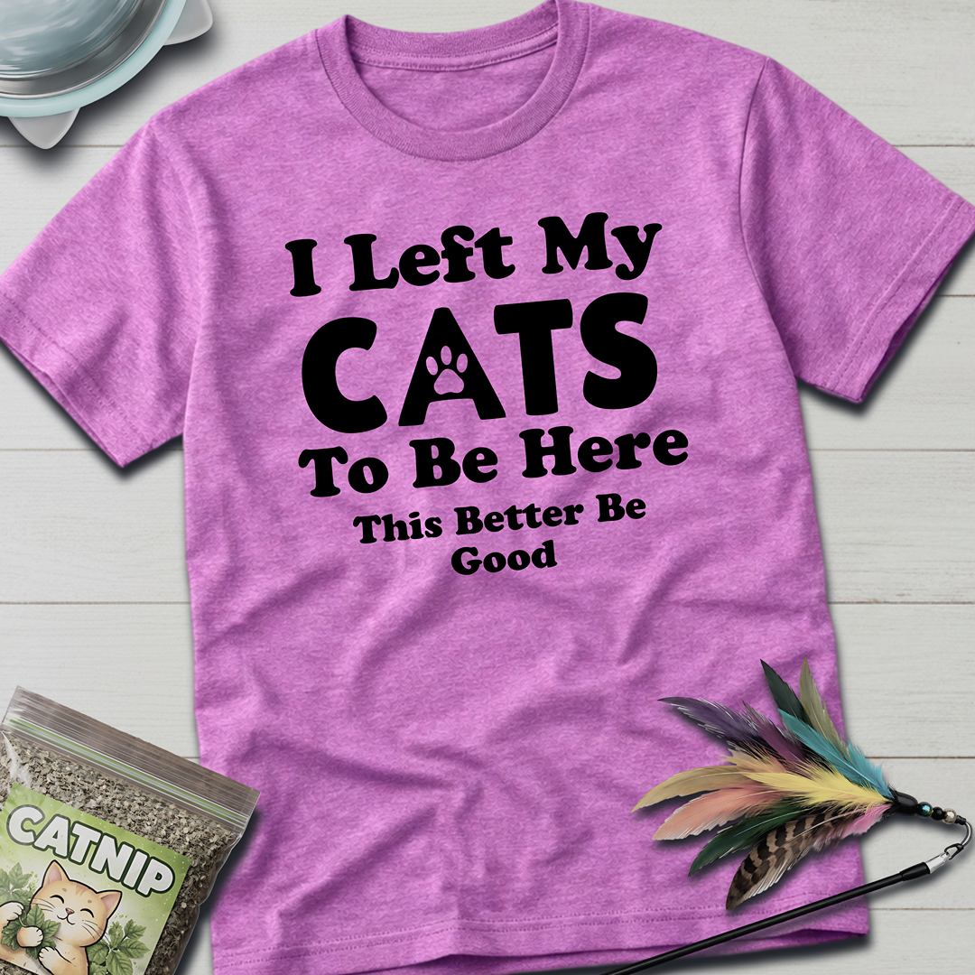 I Left My Cats T-Shirt