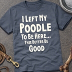 I Left My Poodle T-Shirt