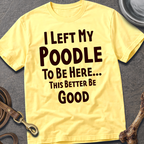 I Left My Poodle T-Shirt