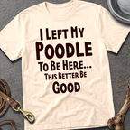 I Left My Poodle T-Shirt