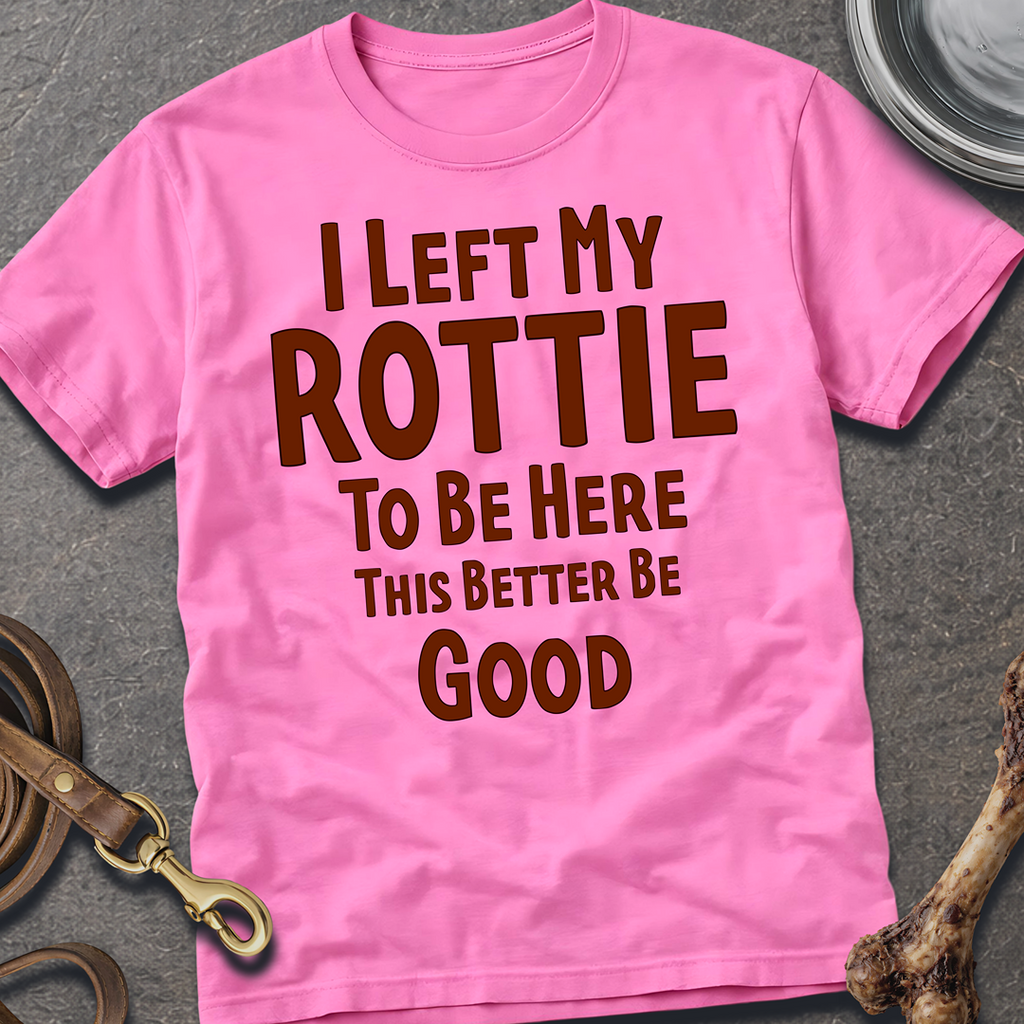 I Left My Rottie T-Shirt