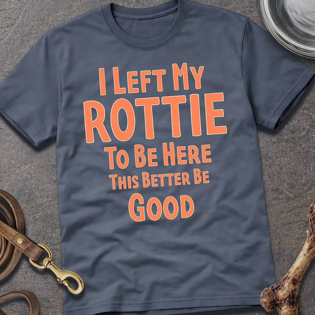 I Left My Rottie T-Shirt