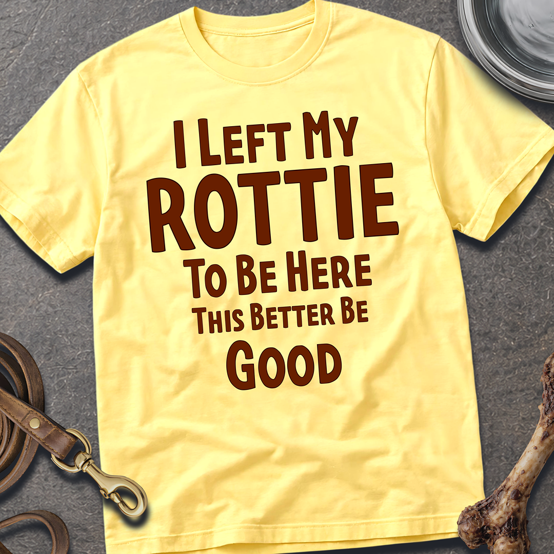 I Left My Rottie T-Shirt